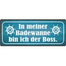 Schild Spruch "In meiner Badewanne bin ich der...