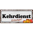 Schild Spruch "Kehrdienst erledigt" 27 x 10 cm...