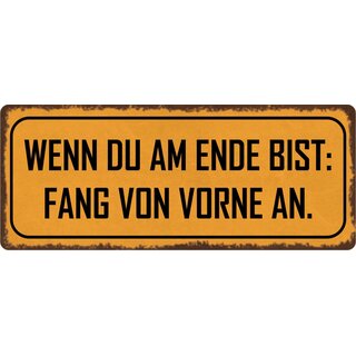 Schild Spruch "Wenn Du am Ende bist" 27 x 10 cm Blechschild