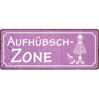 Schild Spruch "Aufhübschzone" 27 x 10 cm Blechschild