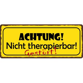 Schild Spruch "Achtung nicht therapierbar" 27 x 10 cm Blechschild