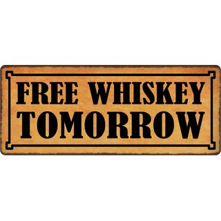 Schild Spruch "Free Whiskey Tomorrow" 27 x 10 cm Blechschild