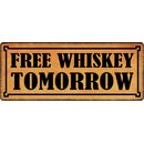 Schild Spruch "Free Whiskey Tomorrow" 27 x 10...