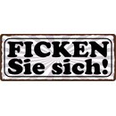 Schild Spruch "Ficken Sie sich" 27 x 10 cm...