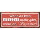 Schild Spruch "Wenn es kein Fleisch mehr gibt"...