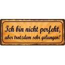 Schild Spruch "Bin nicht perfekt, trotzdem...