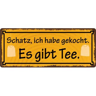 Schild Spruch "Ich habe gekocht, es gibt Tee" 27 x 10 cm Blechschild