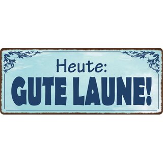 Schild Spruch "Heute Gute Laune" 27 x 10 cm Blechschild