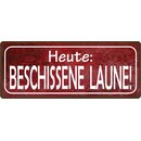 Schild Spruch "Heute Beschissene Laune" 27 x 10...