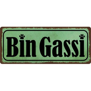 Schild Spruch "Bin Gassi" 27 x 10 cm Blechschild