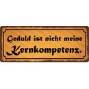 Schild Spruch "Geduld ist nicht meine...