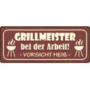 Schild Spruch "Grillmeister bei der Arbeit" 27...