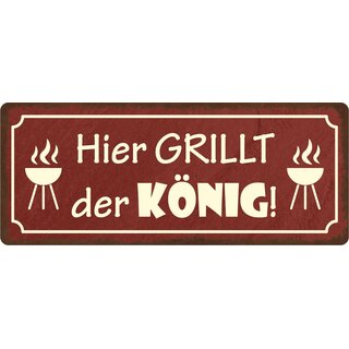 Schild Spruch "Hier grillt der König" 27 x 10 cm Blechschild