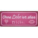 Schild Spruch "Ohne Liebe ist alles nichts" 27...