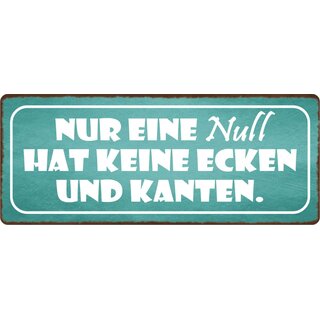 Schild Spruch "Null hat keine Ecken und Kanten" 27 x 10 cm Blechschild