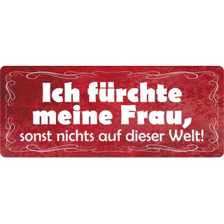 Schild Spruch "Ich fürchte meine Frau" 27 x 10 cm Blechschild