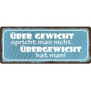 Schild Spruch "Über Gewicht spricht man...