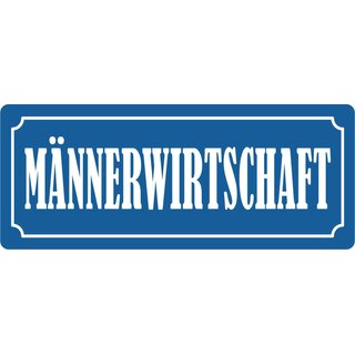 Schild Spruch "Männerwirtschaft" 27 x 10 cm Blechschild