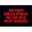 Schild Spruch "Für coolen Spruch hat Geld nicht...