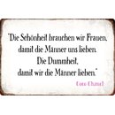 Schild Spruch "Die Schönheit brauchen wir...