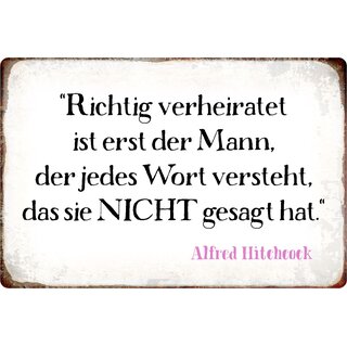 Schild Spruch "Richtig verheitratet, sie nicht gesagt hat" 30 x 20 cm Blechschild