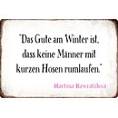 Schild Spruch "Das Gute am Winter, Männer keine...