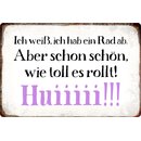 Schild Spruch "Ich weiß, ich habe ein Rad...