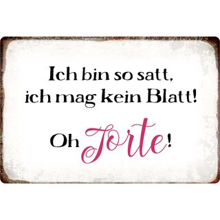 Schild Spruch "Ich bin so satt, oh Torte" 30 x 20 cm Blechschild