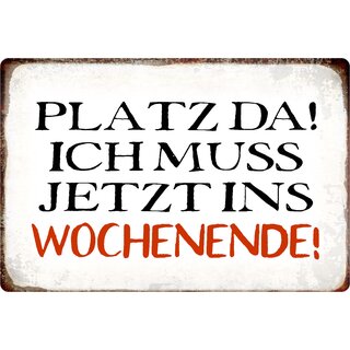 Schild Spruch "Platz da, Wochenende" 30 x 20 cm Blechschild