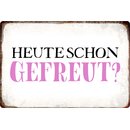 Schild Spruch "Heute schon gefreut" 30 x 20 cm...