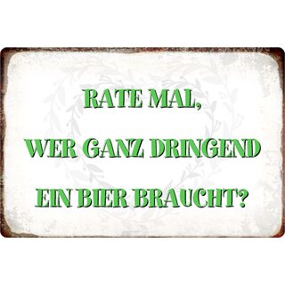 Schild Spruch "Rate mal wer Bier braucht" 30 x 20 cm Blechschild