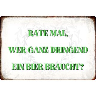 Schild Spruch "Rate mal wer Bier braucht" 30 x 20 cm Blechschild