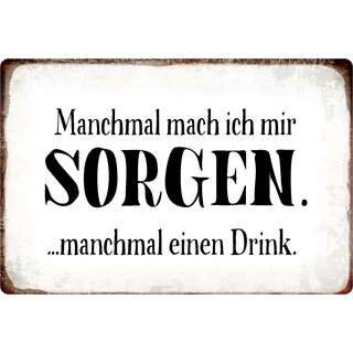 Schild Spruch "Manchmal mach ich mir Sorgen" 30 x 20 cm Blechschild