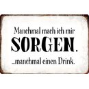 Schild Spruch "Manchmal mach ich mir Sorgen" 30...