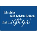 Schild Spruch "Stehe mit beiden Beinen im...