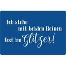 Schild Spruch "Stehe mit beiden Beinen im...