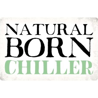 Schild Spruch "Natural Born Chiller" 30 x 20 cm Blechschild