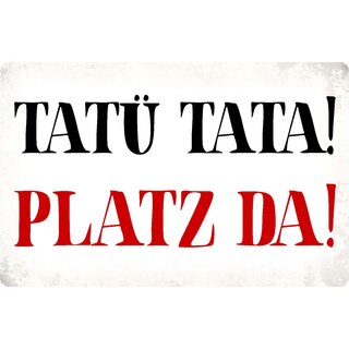 Schild Spruch "Tatü Tata Platz da" 30 x 20 cm Blechschild