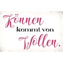 Schild Spruch "Können kommt von wollen" 30...