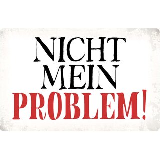Schild Spruch "Nicht mein Problem" 30 x 20 cm Blechschild