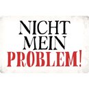 Schild Spruch "Nicht mein Problem" 30 x 20 cm...