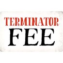 Schild Spruch "Terminator Fee" 30 x 20 cm...