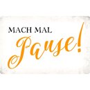 Schild Spruch "Mach mal Pause" 30 x 20 cm...