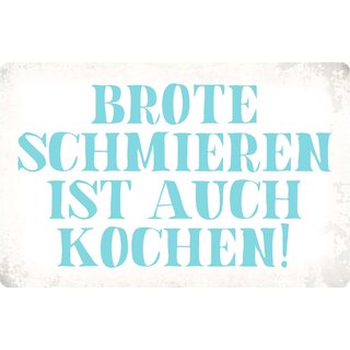 Schild Spruch "Brote schmieren ist auch kochen" 30 x 20 cm Blechschild