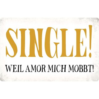 Schild Spruch "Single! Weil Amor mich mobbt!" 30 x 20 cm Blechschild