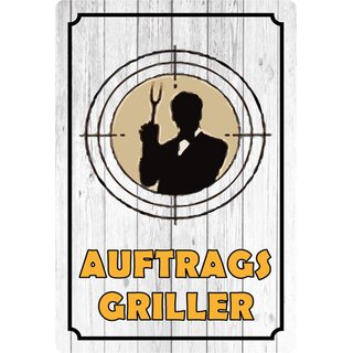 Schild Spruch "Auftrags Griller" 20 x 30 cm Blechschild