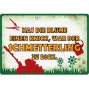 Schild Spruch "Blumen einen Knick, Schmetterling zu...