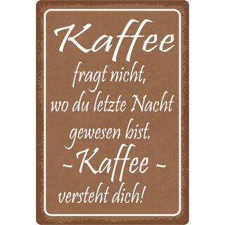Schild Spruch "Kaffee fragt nicht, Kaffee versteht dich" 20 x 30 cm Blechschild
