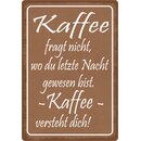 Schild Spruch "Kaffee fragt nicht, Kaffee versteht...