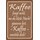 Schild Spruch "Kaffee fragt nicht, Kaffee versteht dich" 20 x 30 cm Blechschild